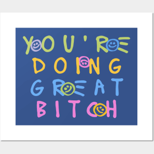 You're Doing Great Bitch 2 Posters and Art